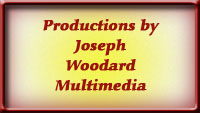 Productions by Joseph Woodard Multimedia